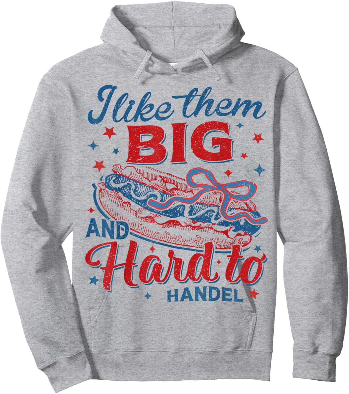 I Like Them Big and Hard To Handle 4th of July Patriotic Men Hoodie - Hoodie | Ash
