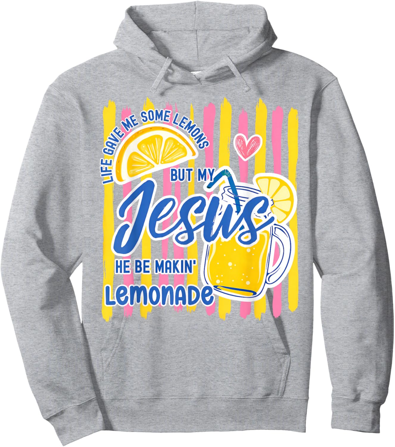 Life Gave Me Some Lemons But My Jesus He Be Makin' Lemonade Hoodie - Hoodie | Ash