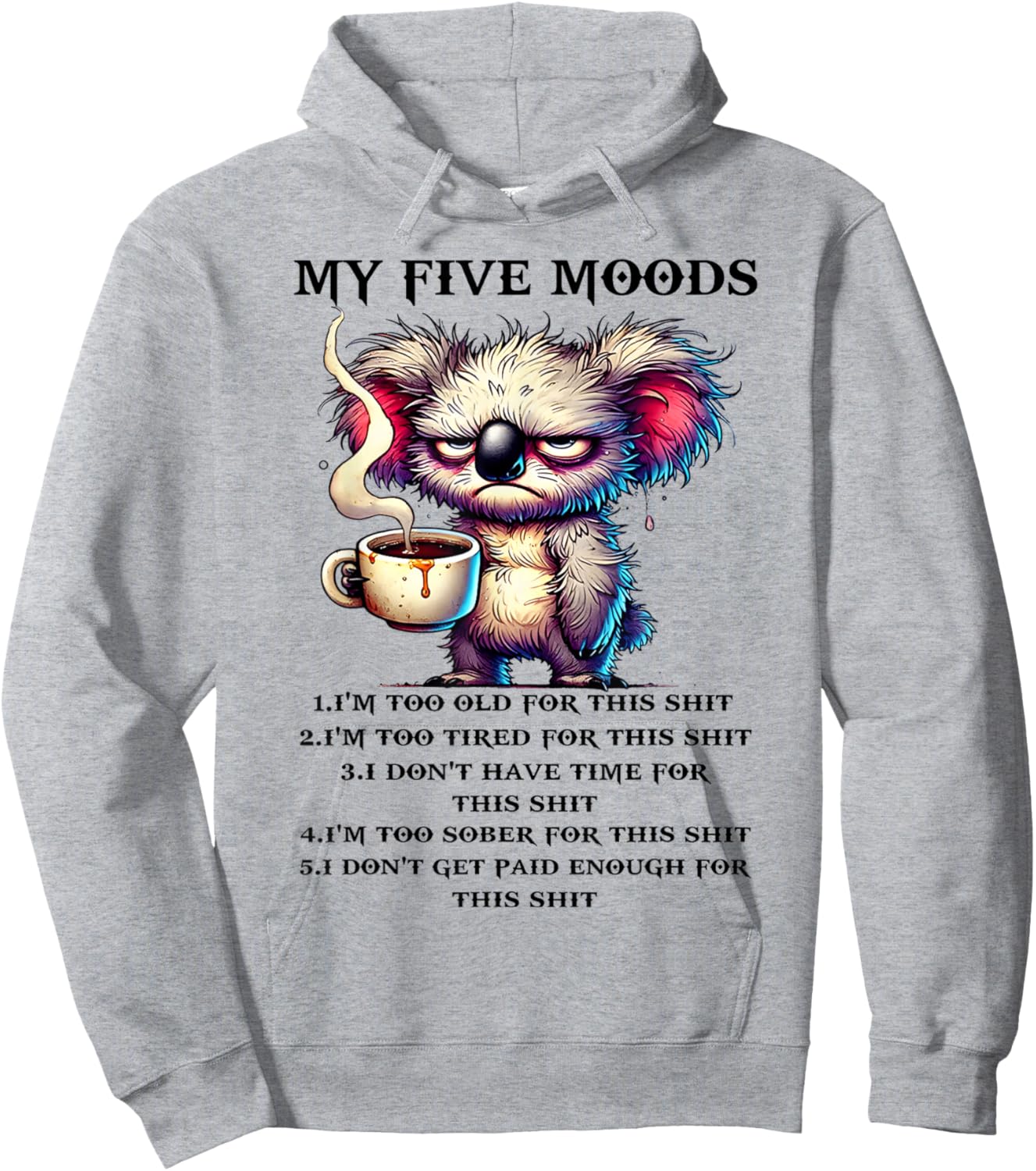 My Five Moods I'm Too Old for This sh-t I'm Too Tired for Hoodie - Hoodie | Ash