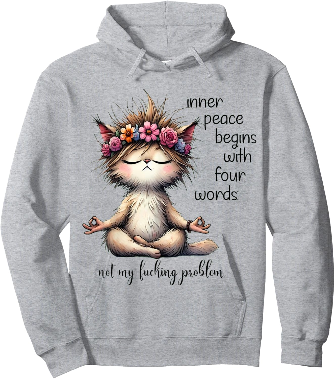 Inner Peace Begins With Four Words Not My Lucking Problem Hoodie - Hoodie | Ash