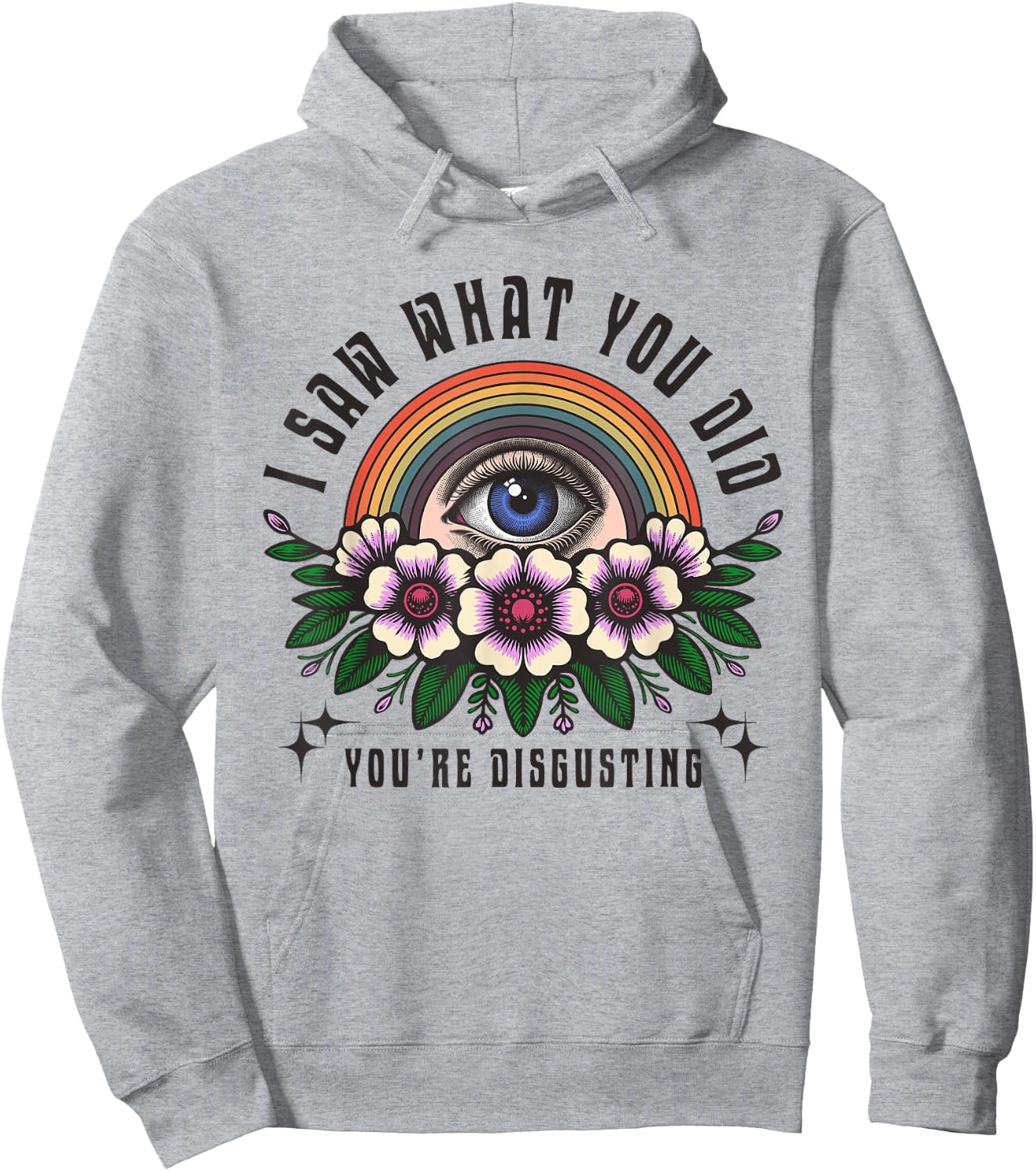 Funny Ironic Sarcastic Sayings Cynical Unique I Saw What You Did You're Disgusting Funny Adult Humor Meme Hoodie - Hoodie | Ash