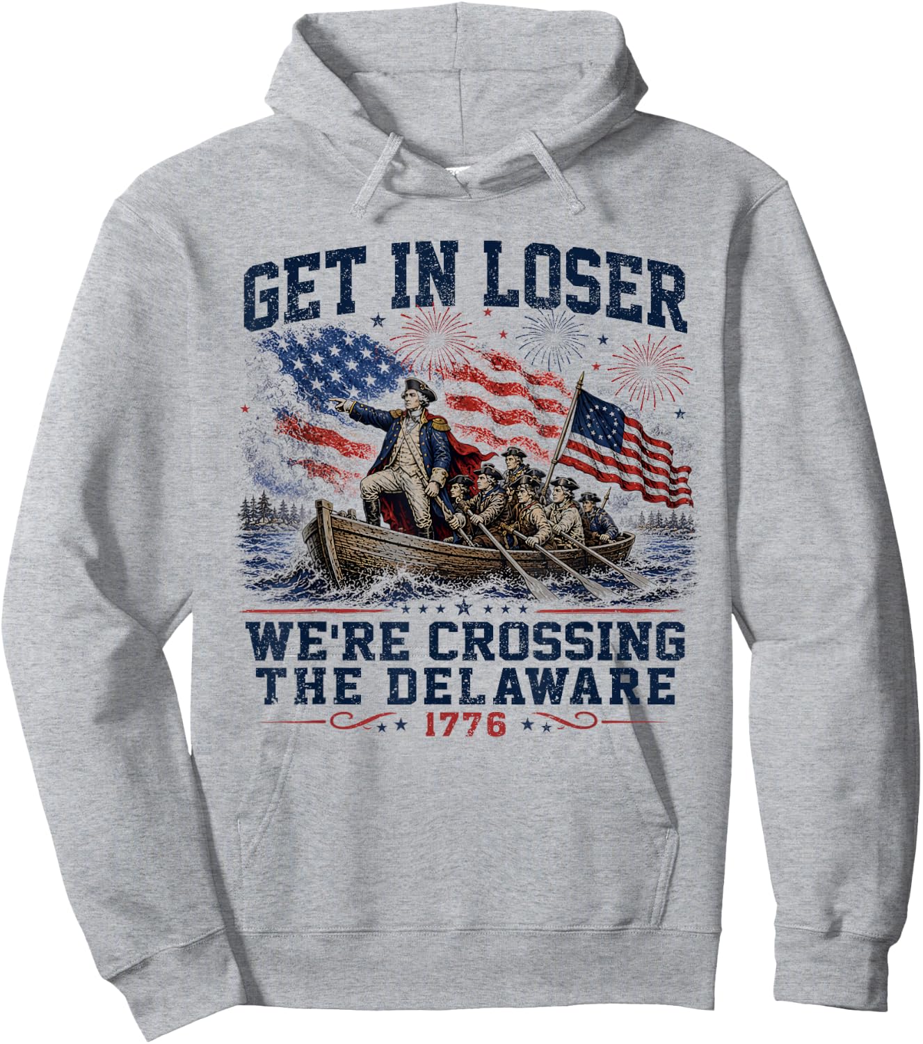Get in Loser We're Crossing The Delaware 4th July Vintage Hoodie - Hoodie | Ash
