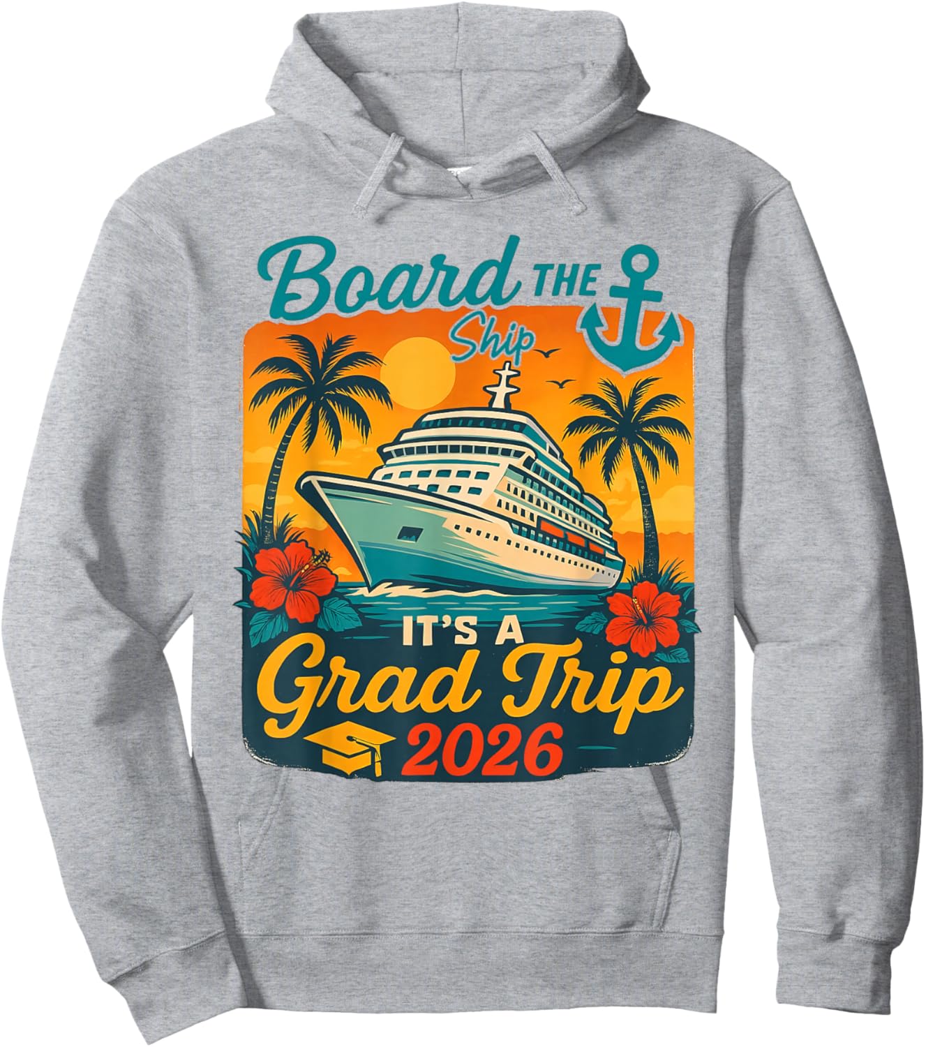 Board The Ship It's Graduation Trip 2026 Senior Cruise Party Hoodie - Hoodie | Ash