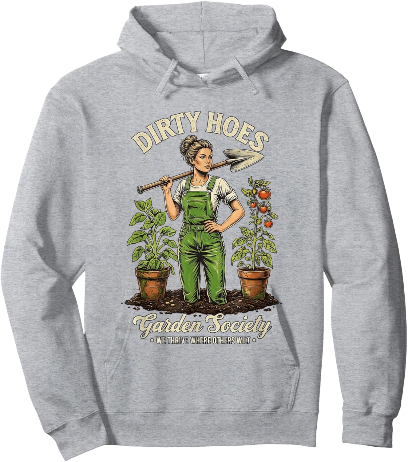 Dirty Hoes Garden Society We Thrive Where Others Wilt Hoodie - Hoodie | Ash