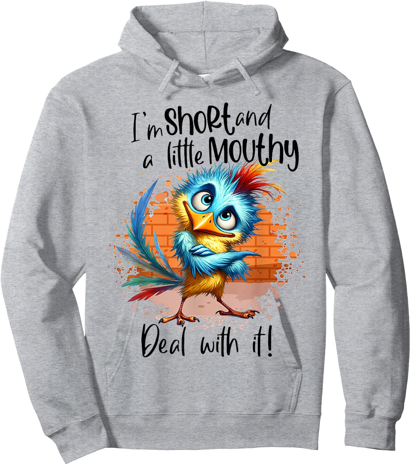I'm Short And A Little Mouthy Deal With It Funny Bird Hoodie - Hoodie | Ash