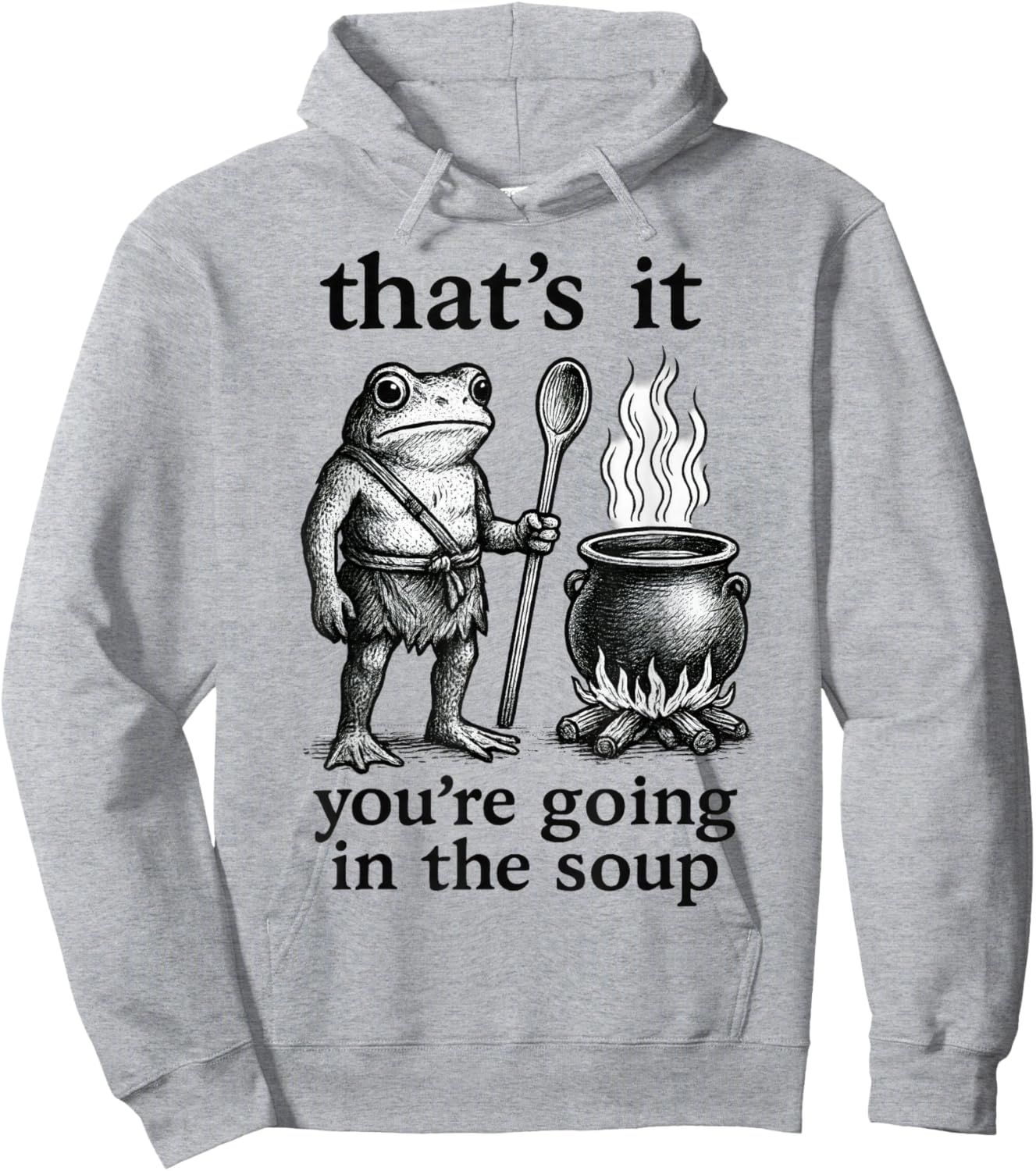 That's It. You're Going in The Soup Hoodie - Hoodie | Ash