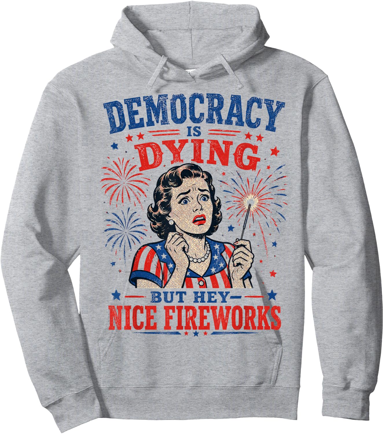 Retro Satire Democracy is Dying But Hey Nice Fireworks Hoodie - Hoodie | Ash