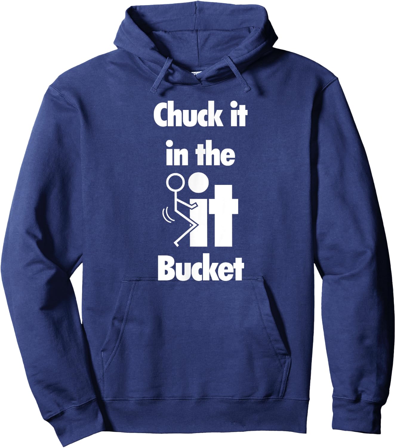 Chuck It In The Screw Fck It Bucket Rude Funny Adult Hoodie - Hoodie | Navy