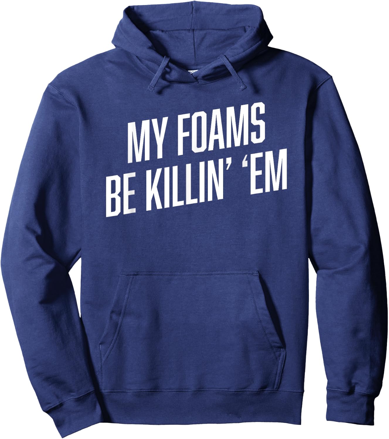 Sneaker Shirts | MY FOAMS BE KILLIN EM Funny Foamposite Hoodie - Hoodie | Navy