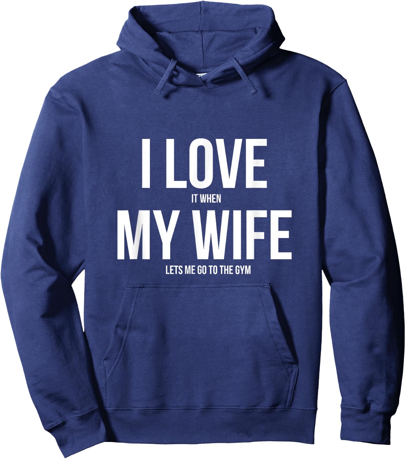 I Love It When My Wife Lets Me Go To The Gym Shirt Hoodie - Hoodie | Navy