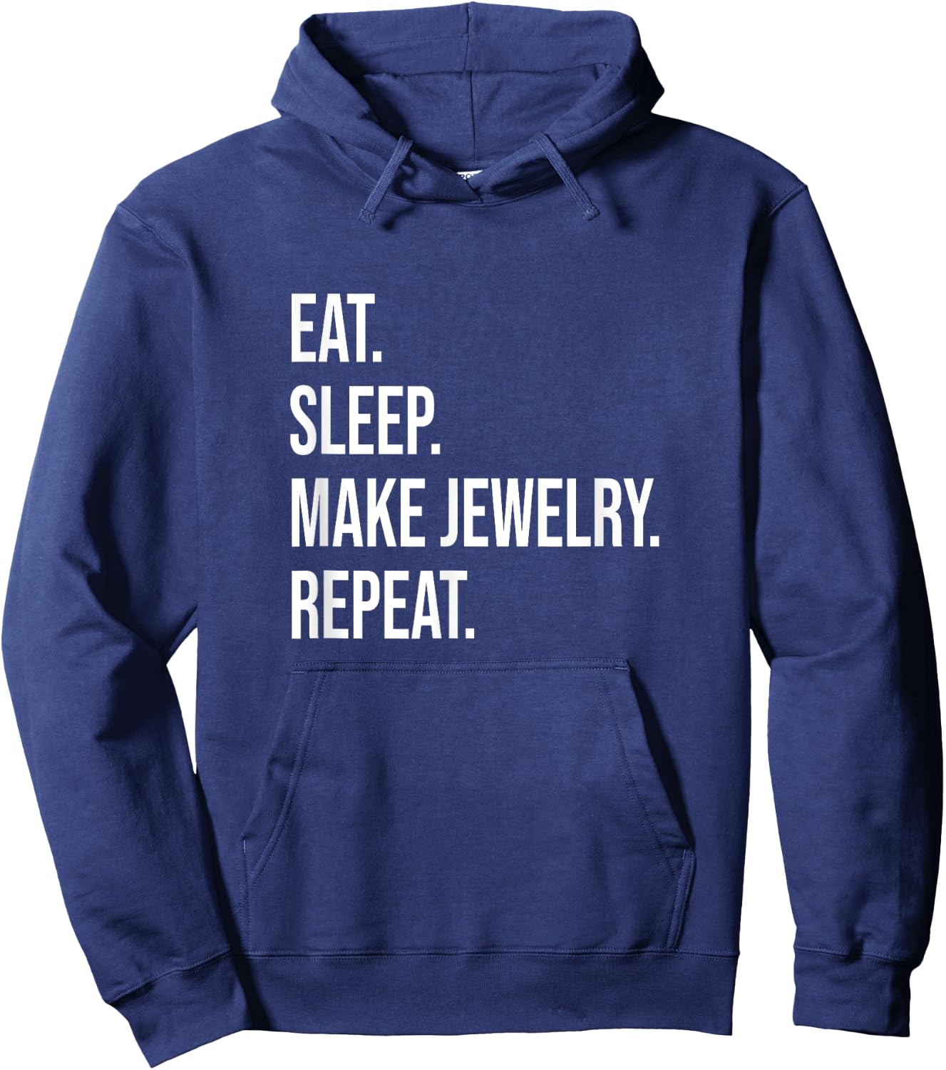 Eat. Sleep. Make Jewelry. Repeat. Meme For Jewelry Makers Hoodie - Hoodie | Navy