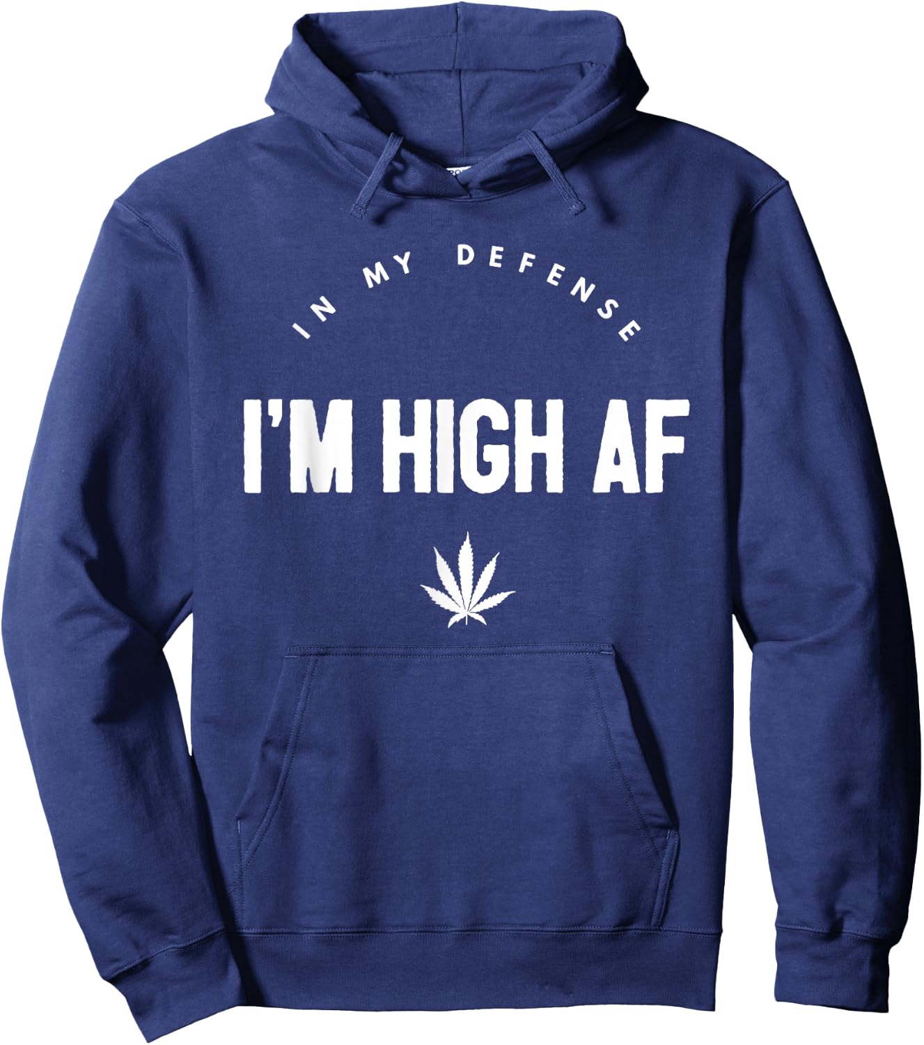 In My Defense I'm High AF High As Fuck Funny Weed Hoodie - Hoodie | Navy