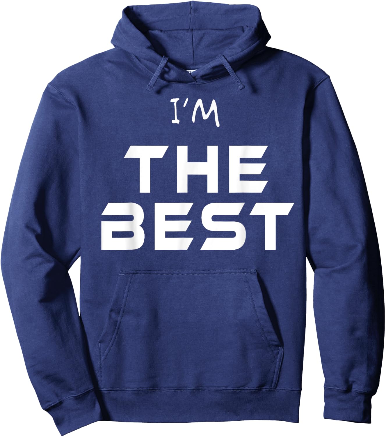 I'm The Best Shirt You Are The Best T Shirt Ever! Wear Me! Hoodie - Hoodie | Navy