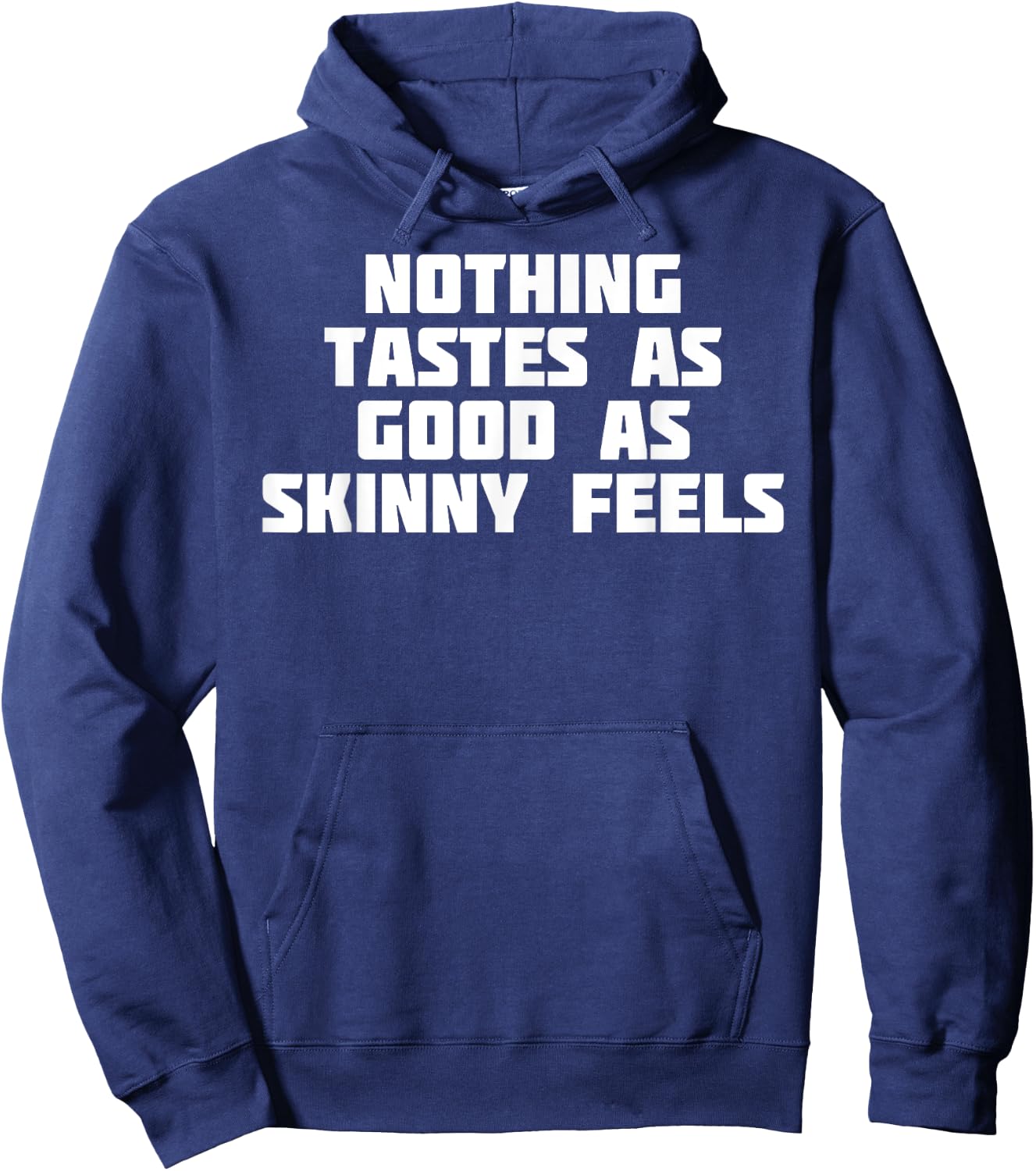 Nothing Tastes As Good Skinny Feels | Funny Novelty Hoodie - Hoodie | Navy