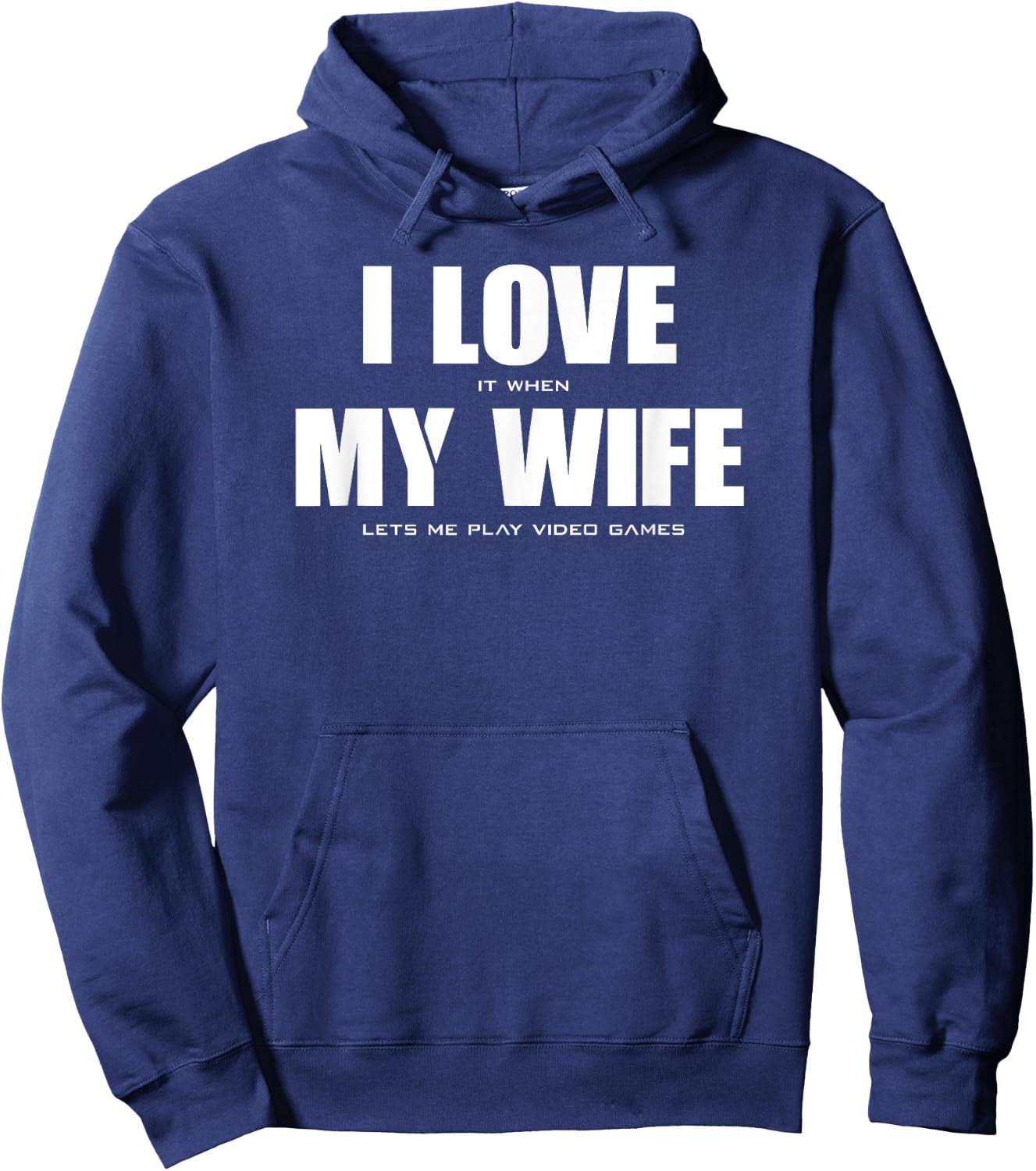 I LOVE it when MY WIFE let's me play video games Hoodie - Hoodie | Navy