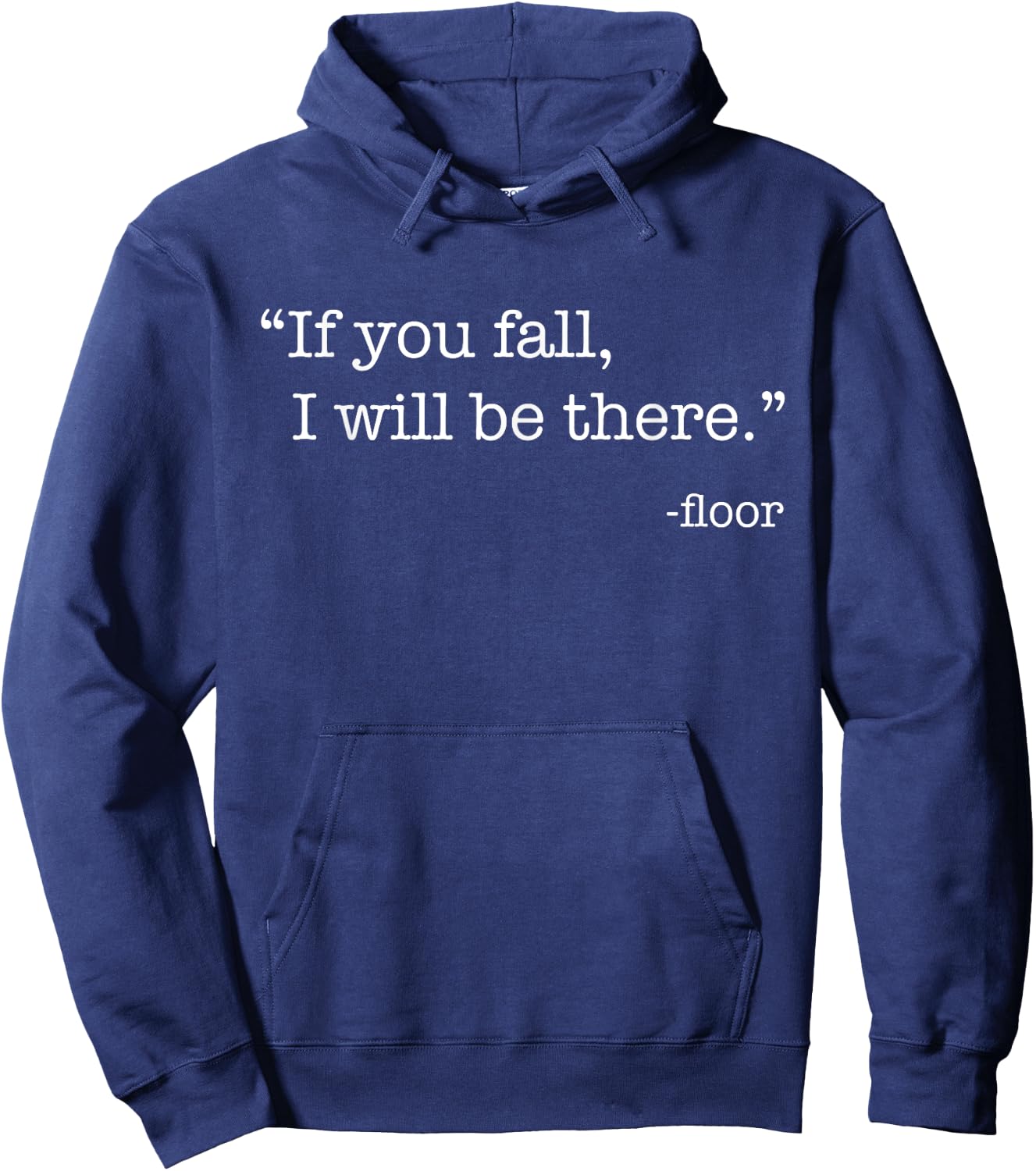 "If You Fall, I Will Be There." - Floor Hoodie - Hoodie | Navy