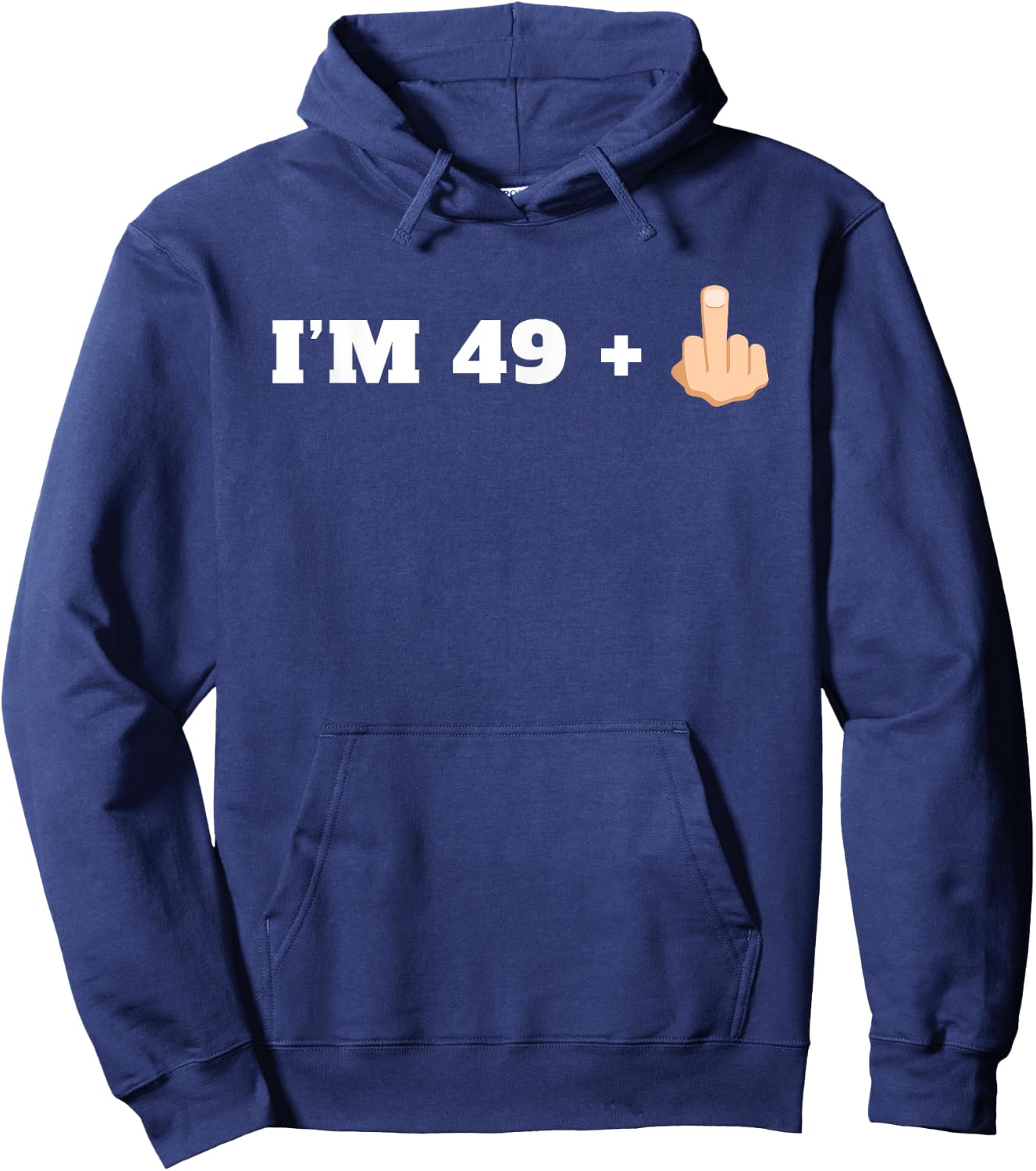 I'm 49 + 1 Middle Finger Funny Milestone 50th Birthday Shirt Hoodie - Hoodie | Navy