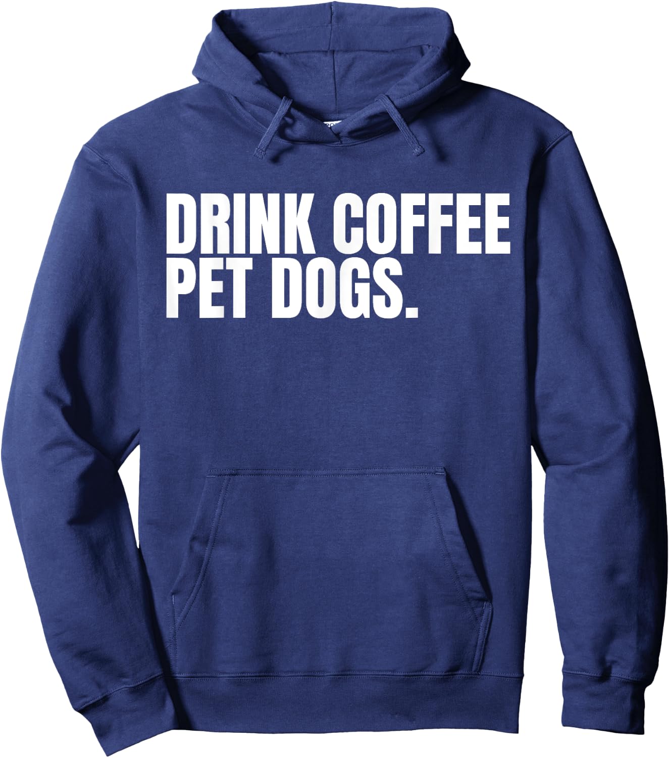 Drink Coffee Pet Dogs Funny Caffeine Dog Lover Hoodie - Hoodie | Navy