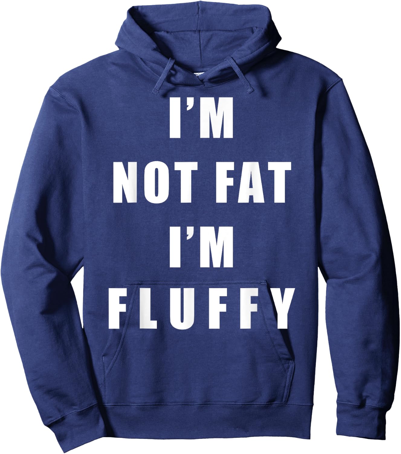 I'm Not Fat I'm Fluffy Shirts - Adults Fluffy Funny - Black, Small Hoodie - Hoodie | Navy