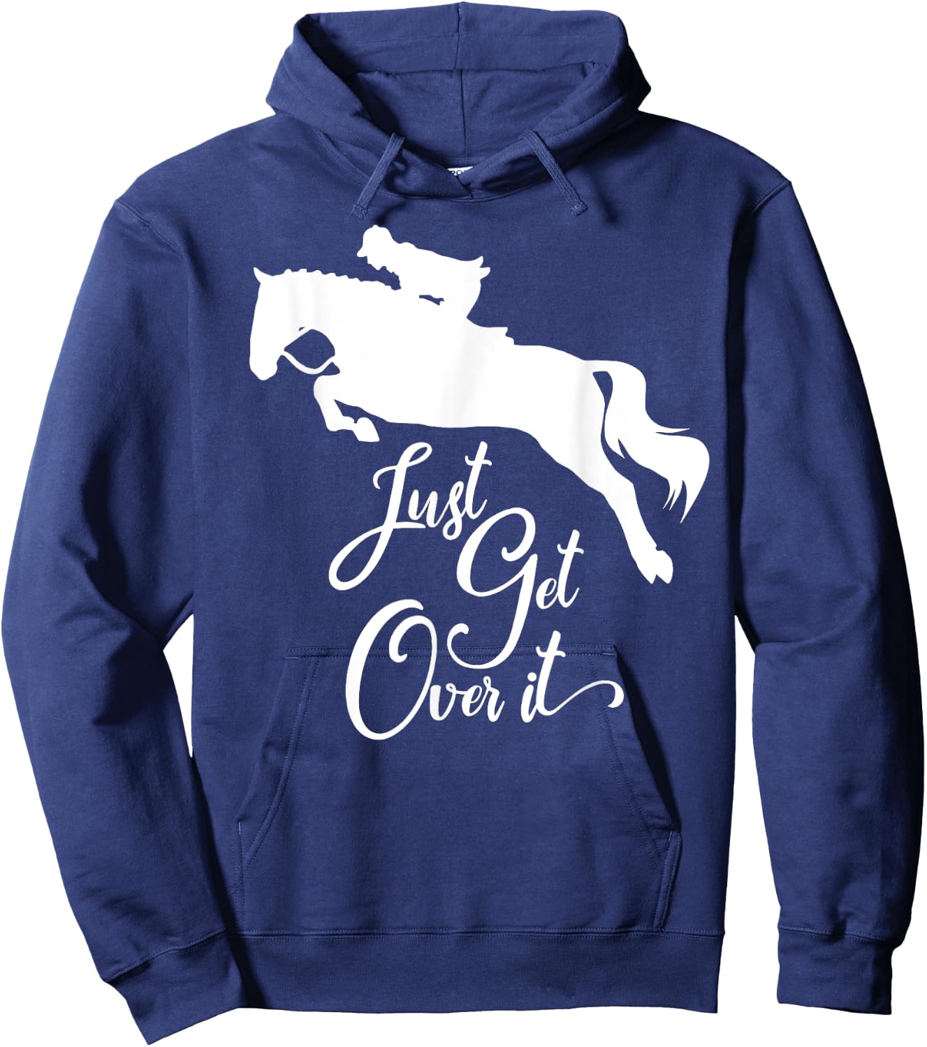Just Get Over It | Hunter Jumper Horse Show Hoodie - Hoodie | Navy