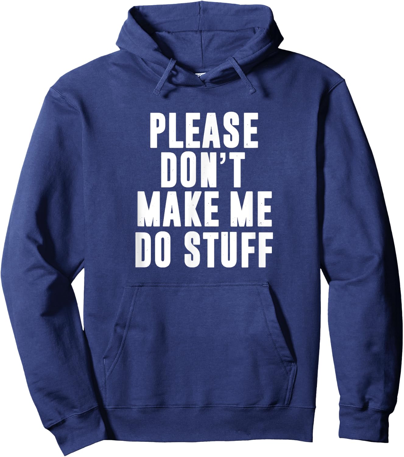 Please Don't Make Me Do Stuff For Lazy Teenager Hoodie - Hoodie | Navy