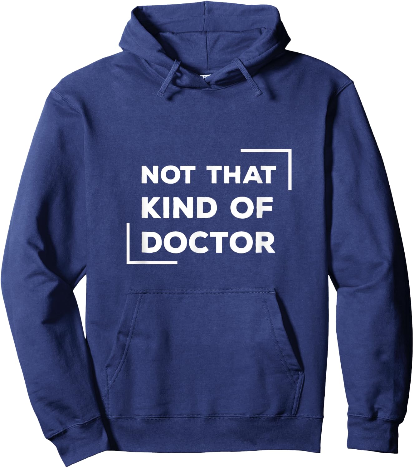 Not That Kind Of Doctor Funny Post Grad PhD Hoodie - Hoodie | Navy