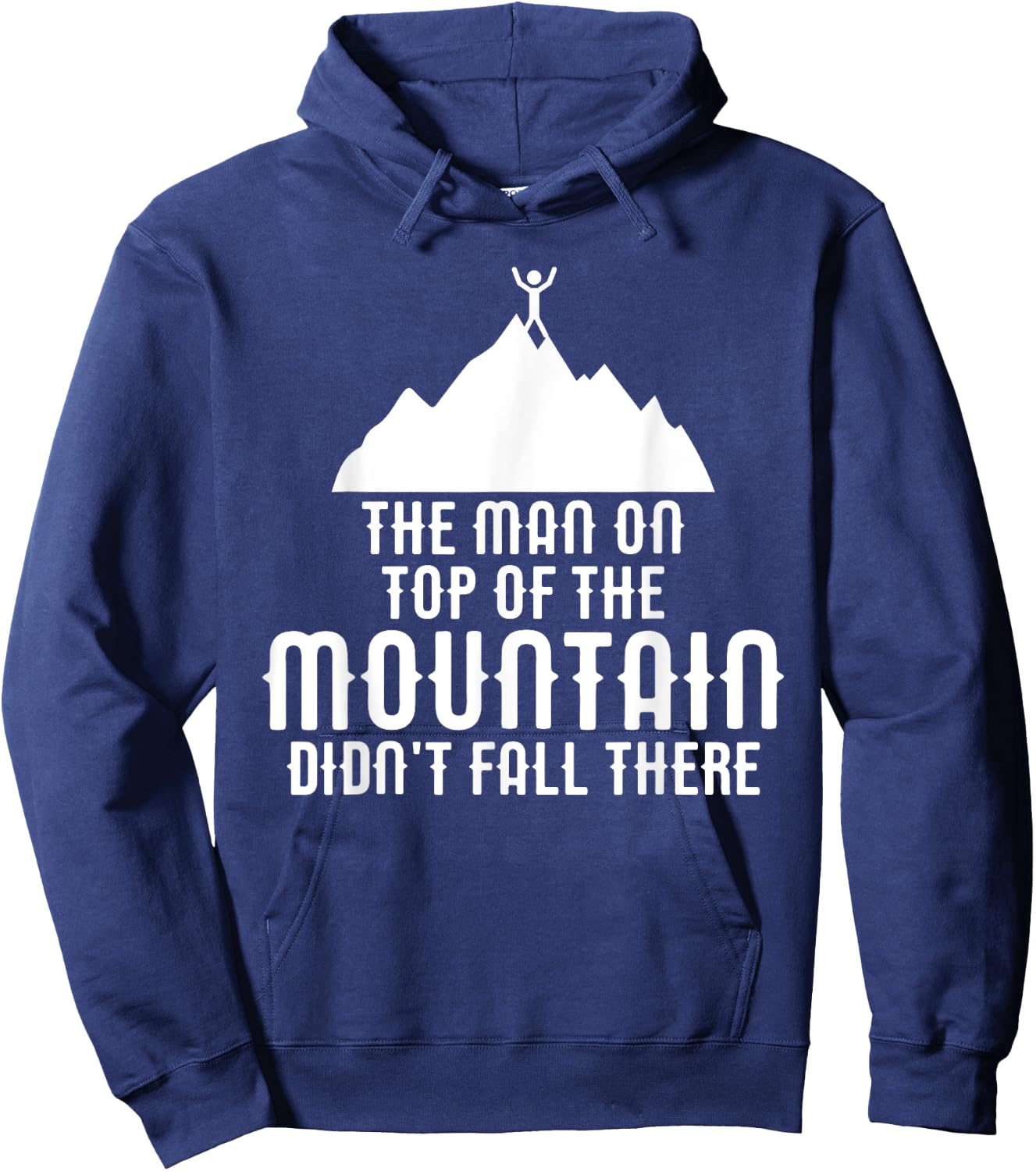 The Man On Top of the Mountain Didn't Fall There Hoodie - Hoodie | Navy