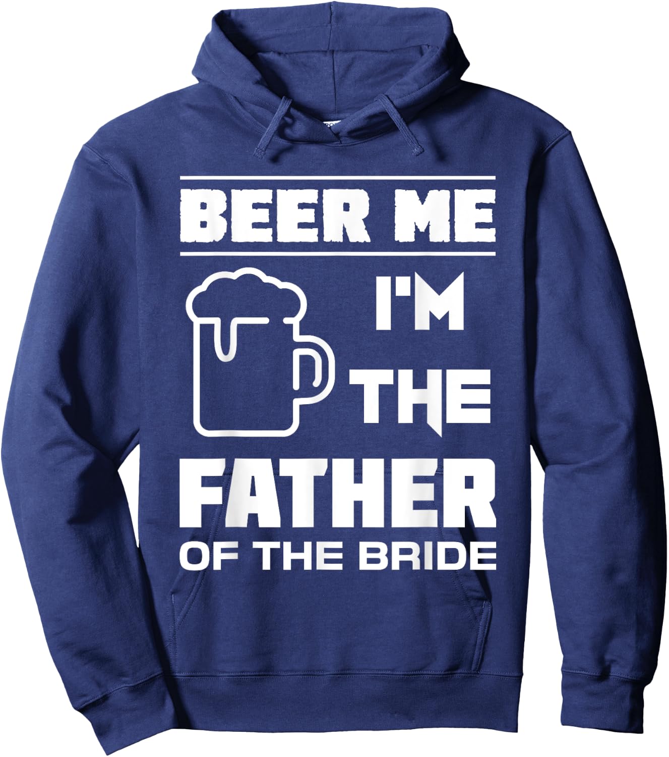 I'm The Father Of The Bride - Funny Bridal Party T Shirt Hoodie - Hoodie | Navy