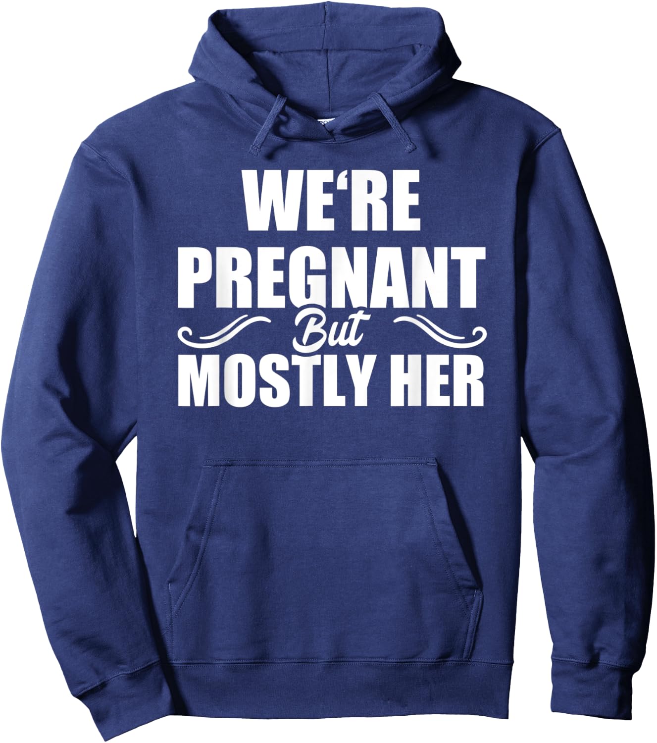 We Are Pregnant But Mostly Her Funny Pregnancy Announcement Hoodie - Hoodie | Navy