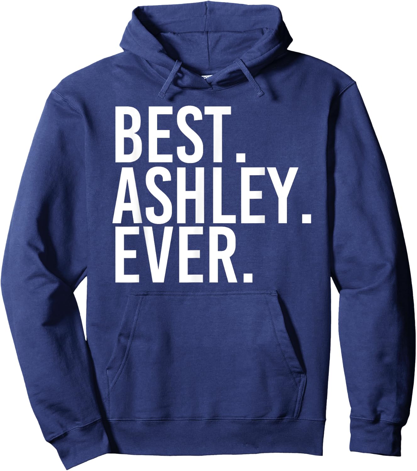 BEST. ASHLEY. EVER. Funny Personalized Name Joke Gift Hoodie - Hoodie | Navy