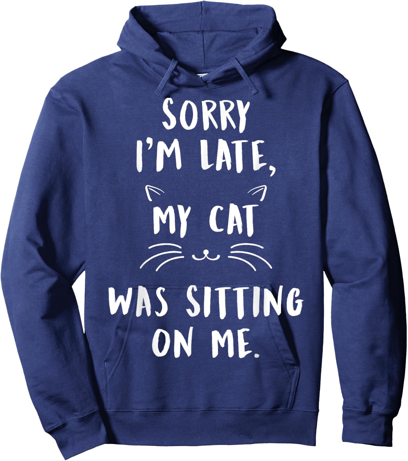 Sorry I'm Late My Cat Was Sitting On Me T Shirt Funny Hoodie - Hoodie | Navy