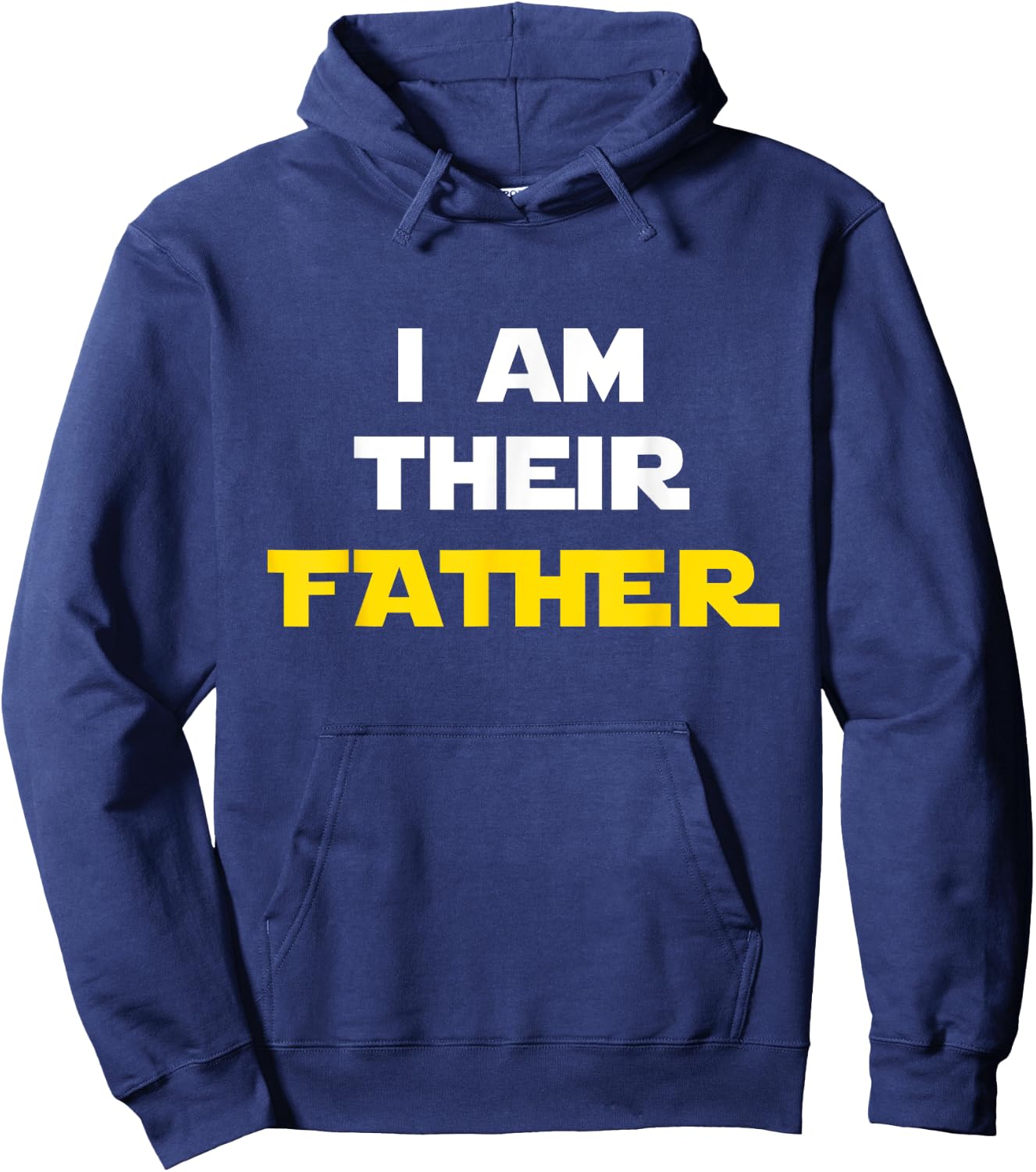 I Am Their Father Shirt Proud Dad Day Gift Movie Fan Hoodie - Hoodie | Navy