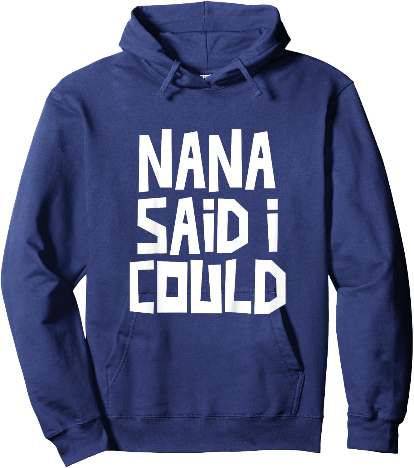 Nana Said I Could Funny Grandchild Grandson Granddaughter Hoodie - Hoodie | Navy