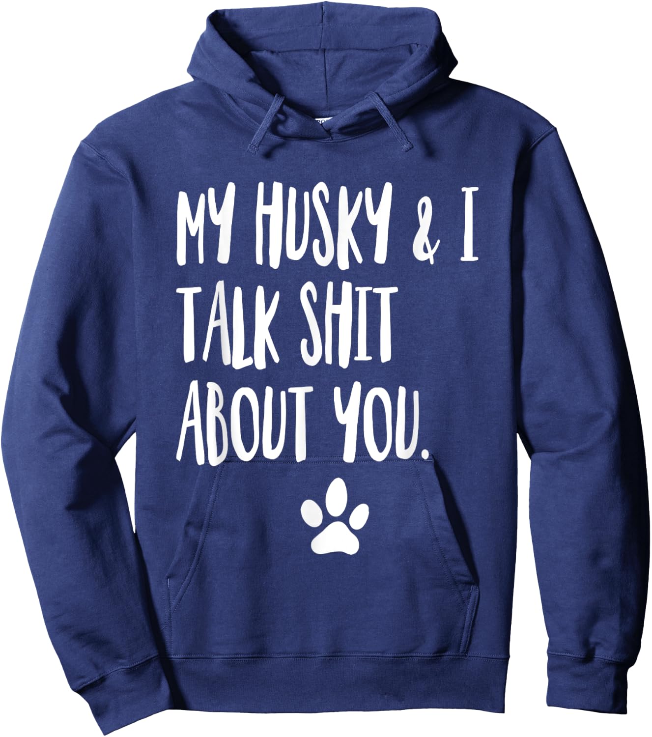 My Husky And I Talk Shit About You Funny Dog Offensive Hoodie - Hoodie | Navy