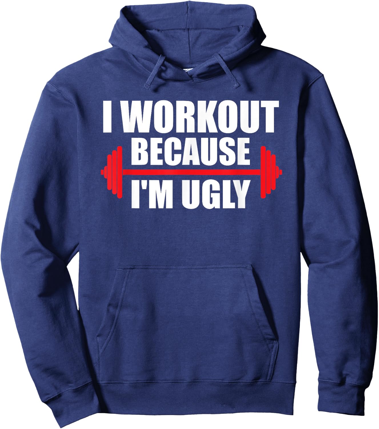 I Workout Because I'm Ugly Funny Saying Gym Hoodie - Hoodie | Navy