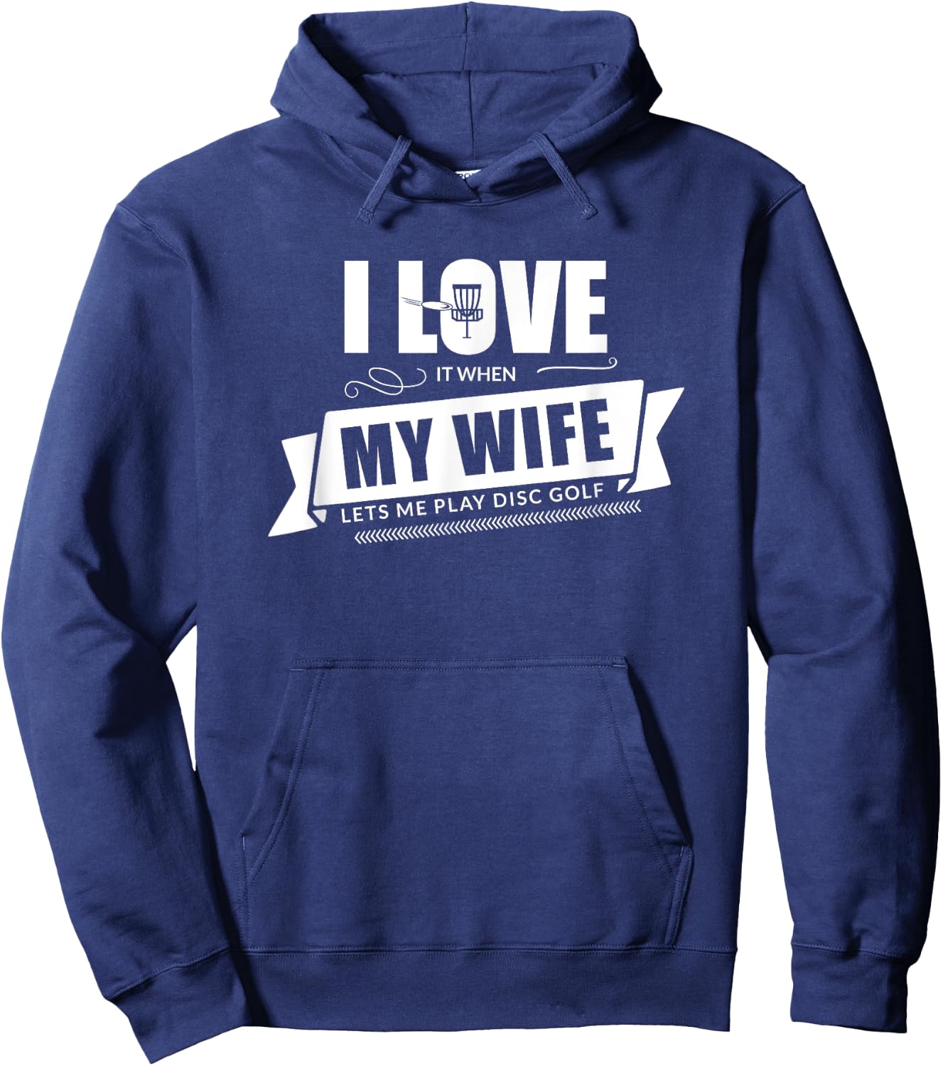 I Love It When My Wife Lets Me Play Disc Golf - Funny Shirt Hoodie - Hoodie | Navy
