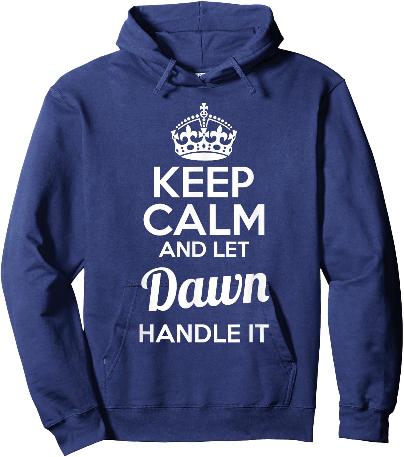 Dawn Keep Calm and Let Dawn Handle It Hoodie - Hoodie | Navy