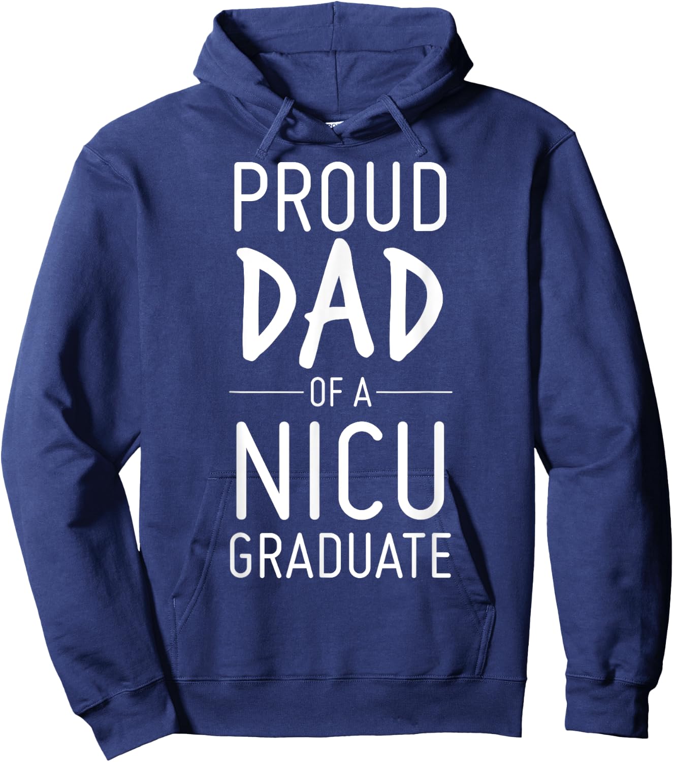 Proud Dad Of A NICU Graduate Preemie Father Shirt Hoodie - Hoodie | Navy