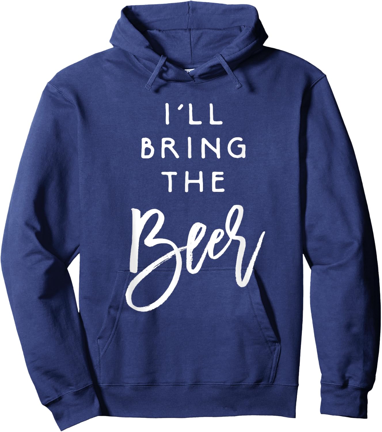 I'll Bring The Beer Shirt Funny Men Women Party Group Hoodie - Hoodie | Navy
