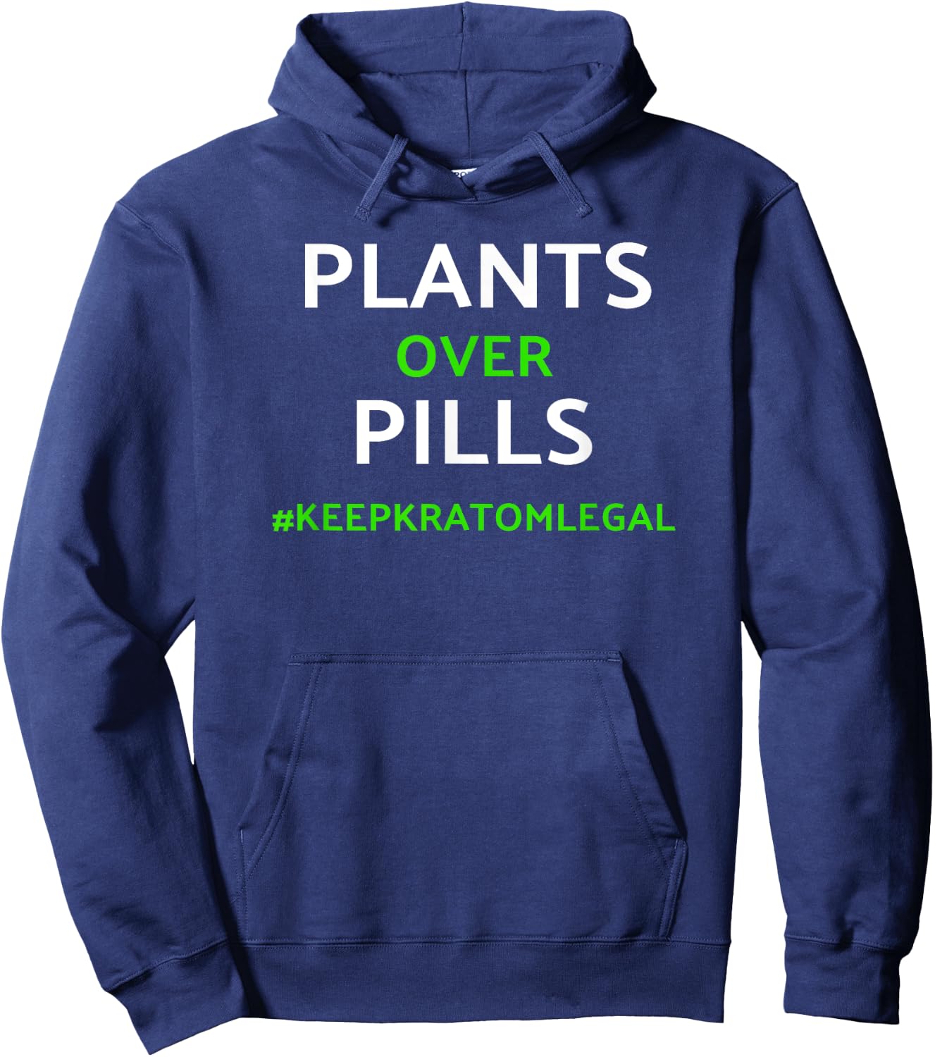 Kratom / Plants Over Pills Keep Kratom Legal Shirt Hoodie - Hoodie | Navy