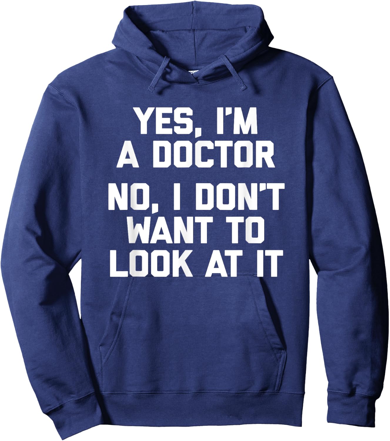 Yes I'm A Doctor, No I Don't Want To Look At It Funny Doctor Hoodie - Hoodie | Navy