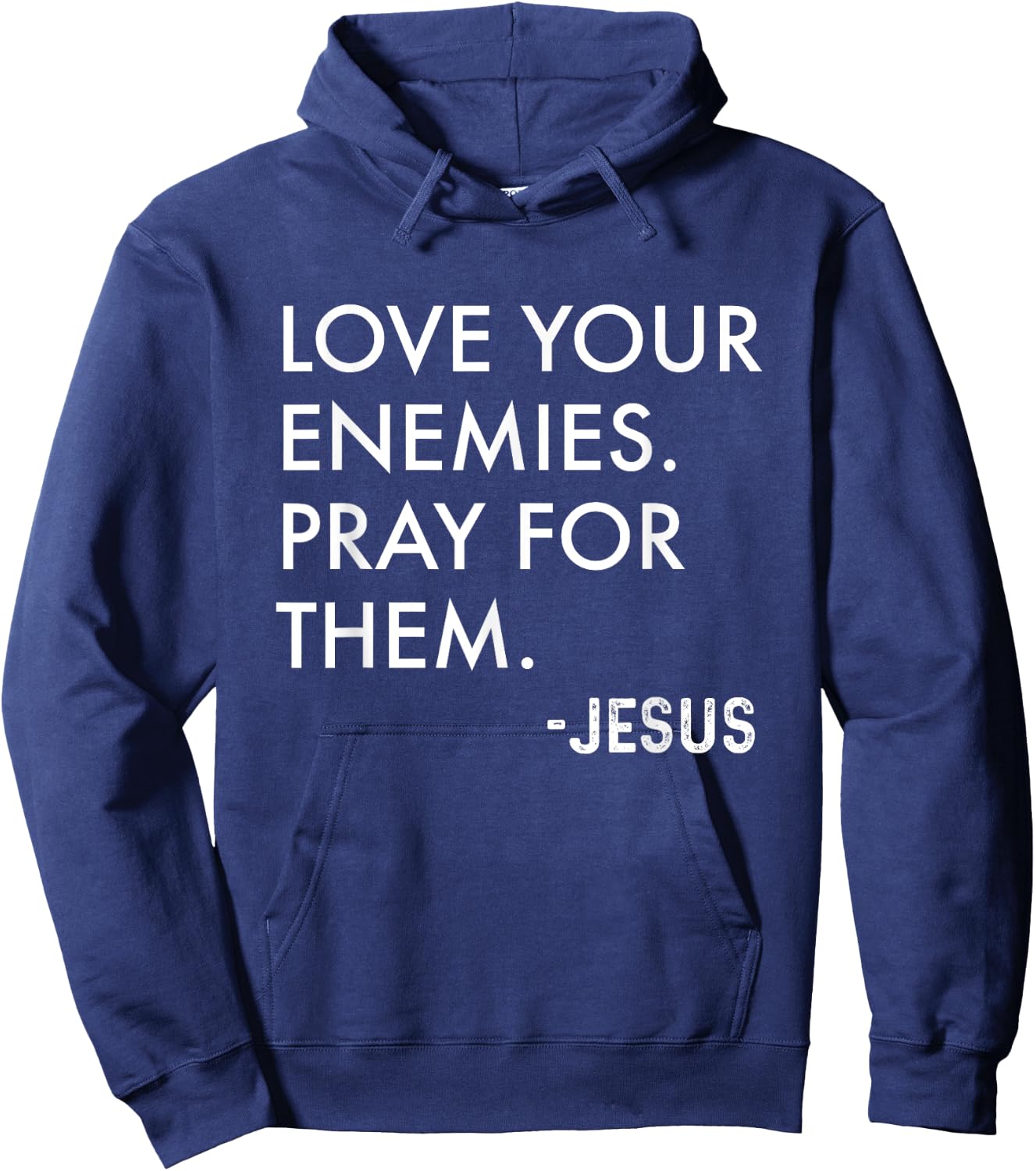 Love Your Enemies. Pray For Them. -Jesus | Christian Bible Hoodie - Hoodie | Navy