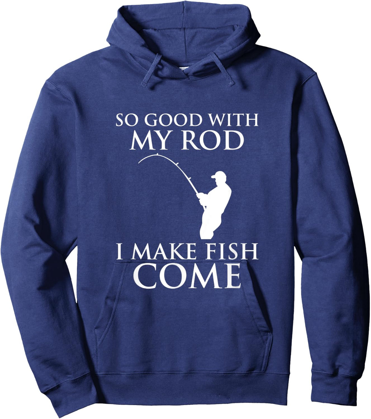 So Good With My Rod I Make Fish Come Fishing Shirt Hoodie - Hoodie | Navy