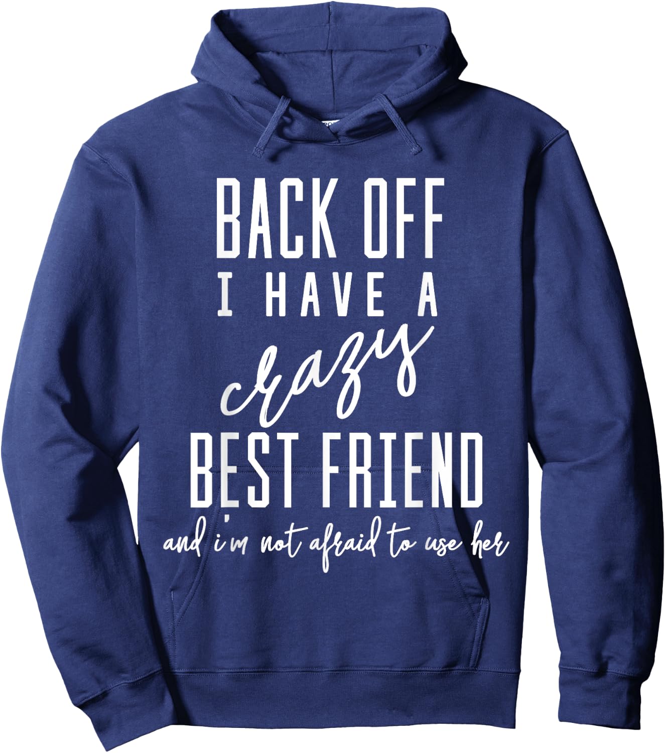 Funny 'Back Off I Have A Crazy Best Friend' Hoodie - Hoodie | Navy