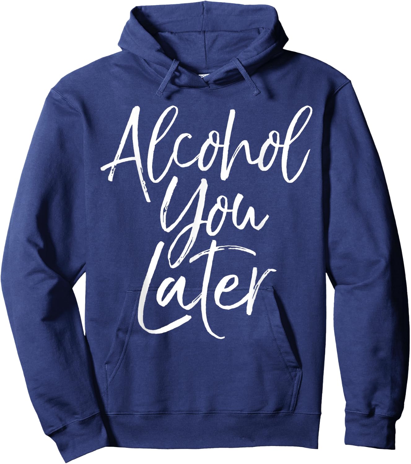 Alcohol You Later Shirt Funny Beer Pun Call You Drinking Hoodie - Hoodie | Navy