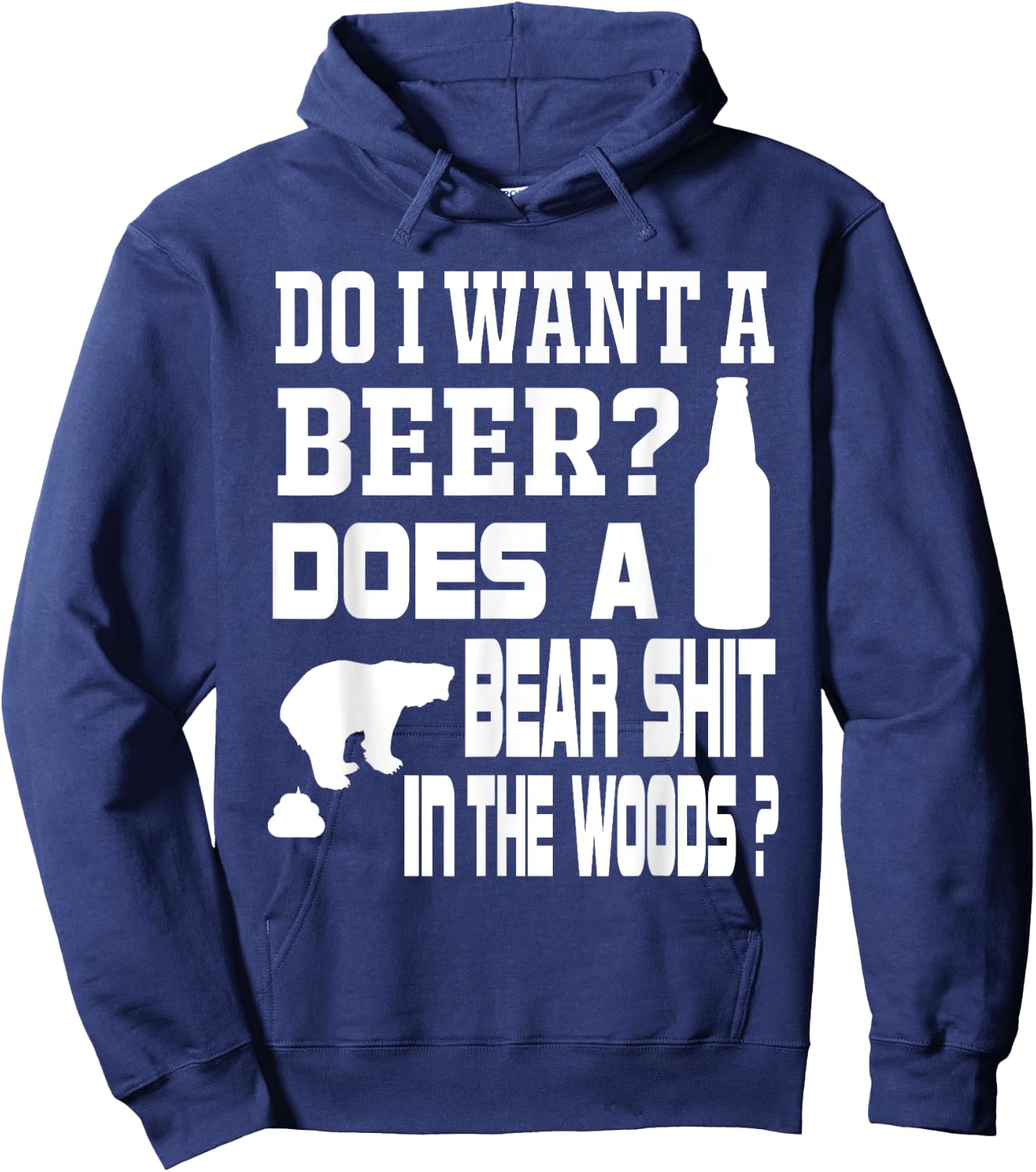 Do I Want A Beer ? Does a Bear Shit in the Woods ? Hoodie - Hoodie | Navy