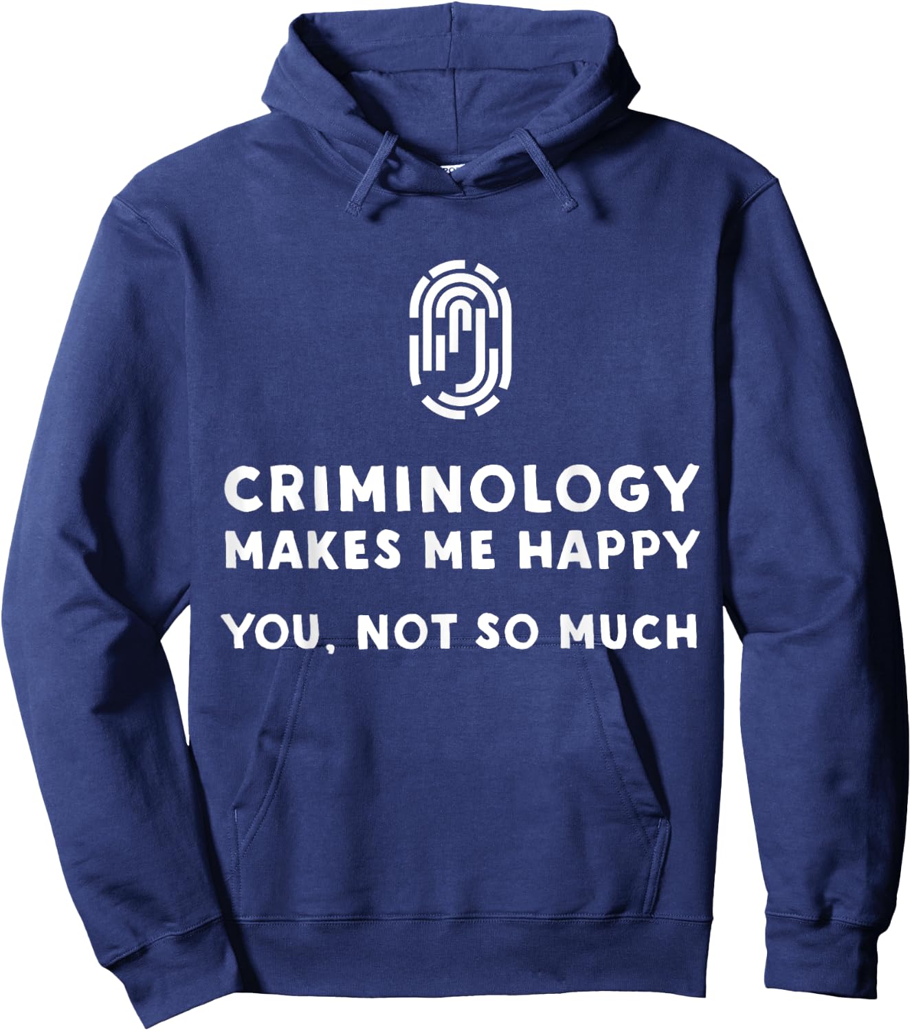 Criminology Makes Me Happy - Funny Criminology Hoodie - Hoodie | Navy