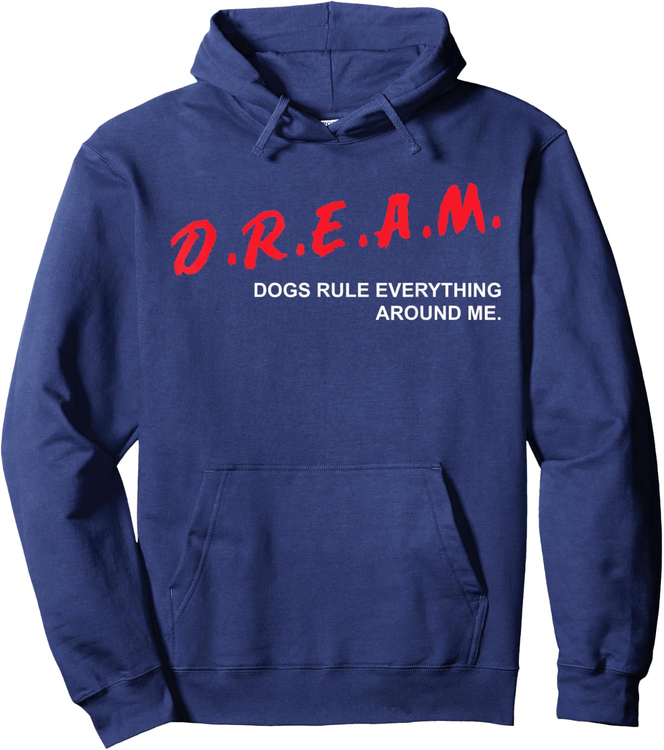 Dogs Rule Everything Around Me D.R.E.A.M. Dog Lover Women Kids Hoodie - Hoodie | Navy