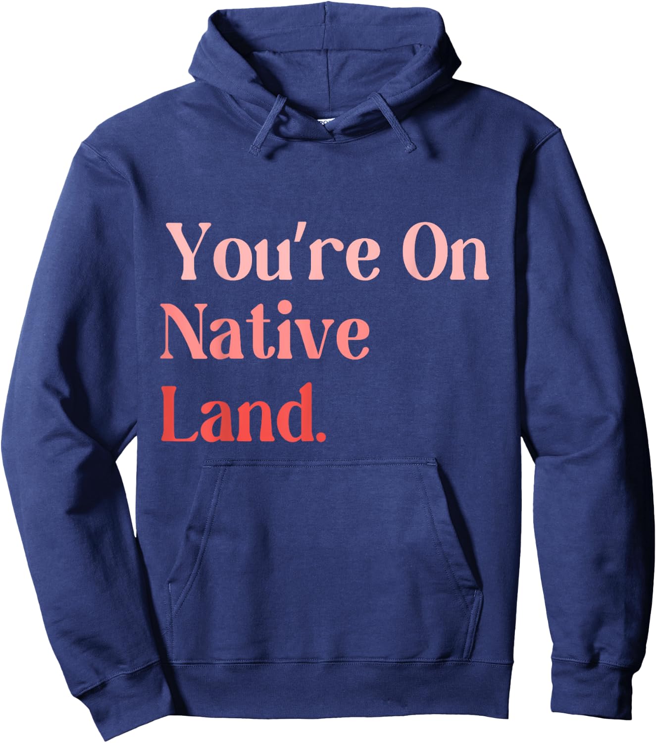 You Are on Native Land apparel Adult Indian , Small, Black, Short Sleeve, Modern, , Letter Print, Casual, Everyday Wear Hoodie - Hoodie | Navy