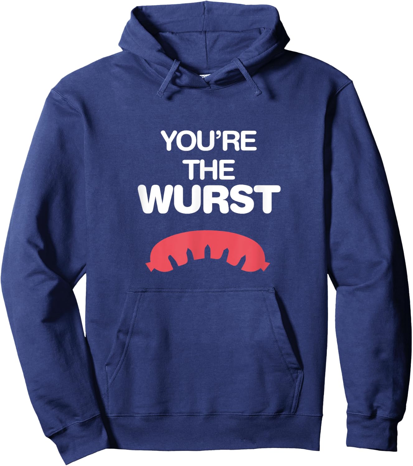 You're the Wurst (Worst) Shirt - Funny Oktoberfest Brawt Hoodie - Hoodie | Navy